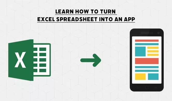 Turn Excel Spreadsheet into an App – Benefits, Features, and More1