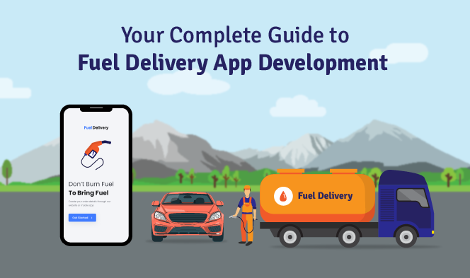 Your Complete Guide to Fuel Delivery App Development