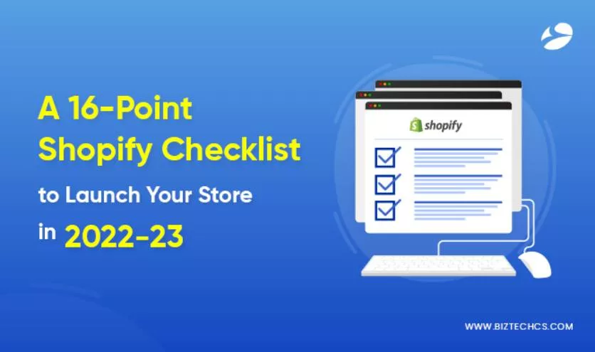 A 16 – Point Shopify Checklist to Launch Your Store1
