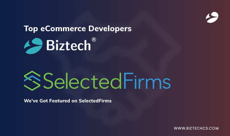 Selected Firms Recognize Biztech as one of the top eCommerce development companies of 20221