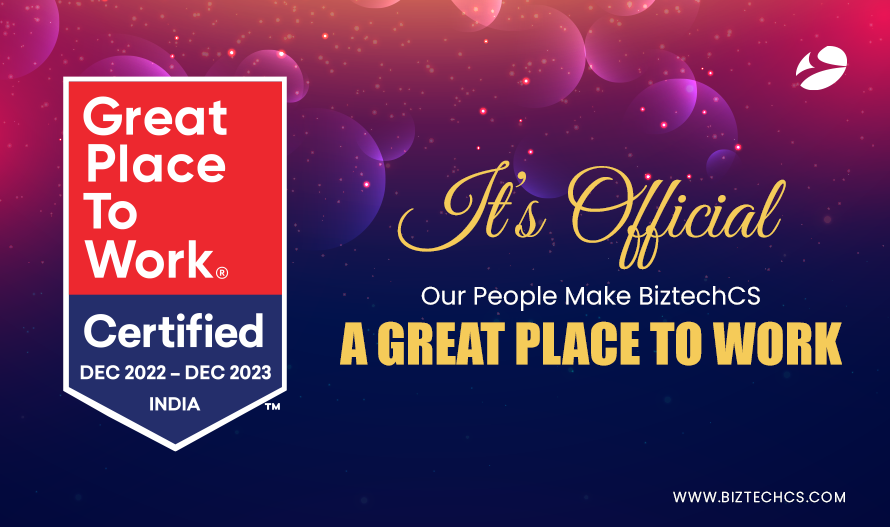BiztechCS is Indeed a Great Place to Work! Yes, It’s Official Now With the Certification1
