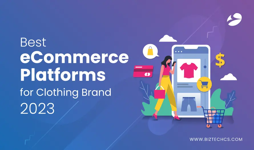 Which is The Best eCommerce Platform for Clothing Brand in 2023?