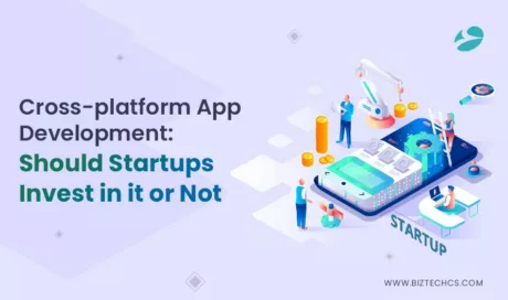 Cross-platform App Development: Should Startups Invest in it or Not?