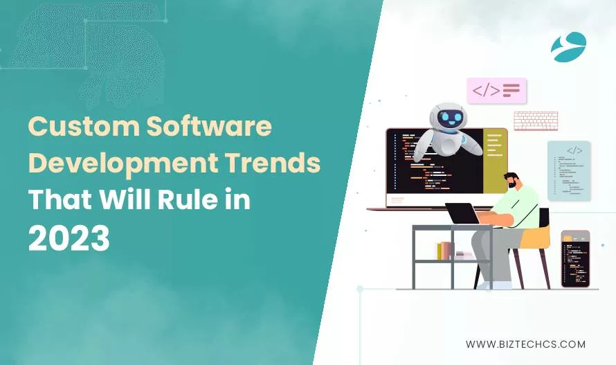 Custom Software Development Trends That Will Rule in 20231