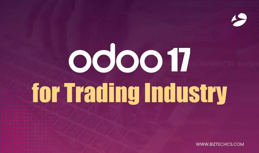 From Trade to Triumph: How Odoo 17 Can Elevate Trading Enterprises?