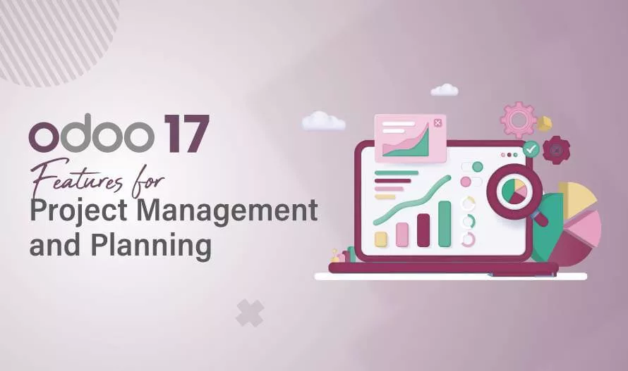 What&#8217;s New in Odoo 17 for Project Management and Planning?