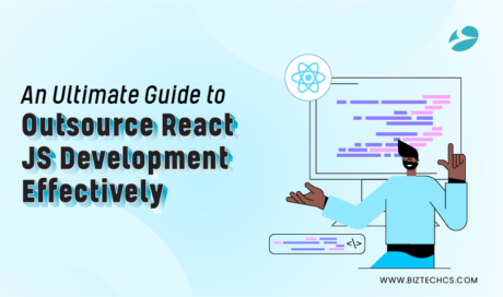 An Ultimate Guide to Outsource React.js Development Effectively