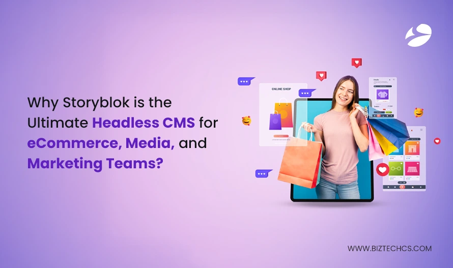 Why Storyblok is the Ultimate Headless CMS for eCommerce, Media, and Marketing Teams?1