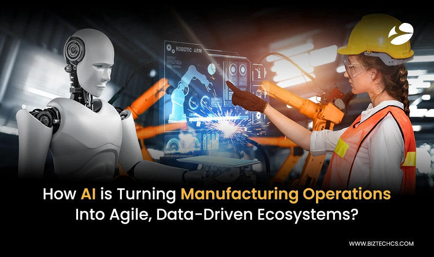 How AI is Turning Manufacturing Operations Into Agile, Data-Driven Ecosystems?1