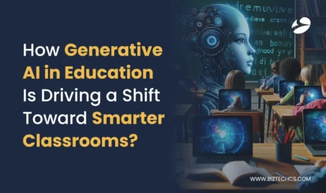 How Generative AI in Education Is Driving a Shift Toward Smarter Classrooms?