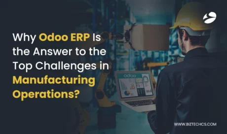 Why Odoo ERP Is the Answer to the Top Challenges in Manufacturing Operations?