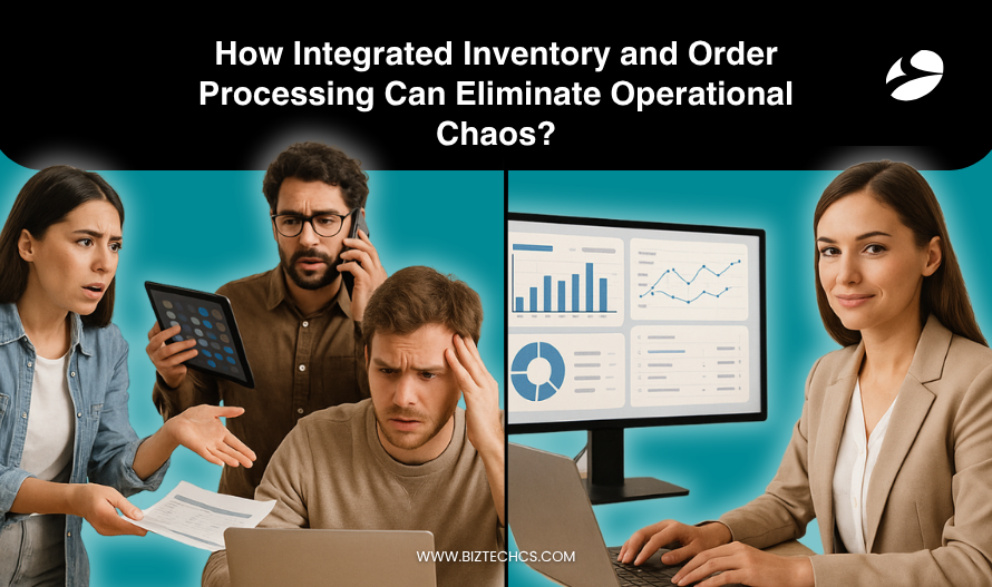 How Integrated Inventory and Order Processing Can Eliminate Operational Chaos?