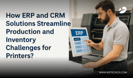 How ERP and CRM Solutions Streamline Production and Inventory Challenges for Printers?