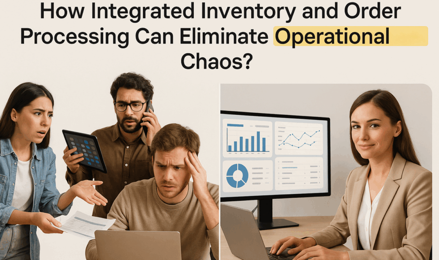 How Integrated Inventory and Order Processing Can Eliminate Operational Chaos?