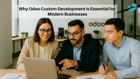 Why Odoo Custom Development is Essential for Modern Businesses?