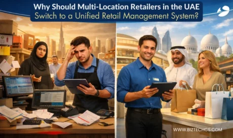 Why Should Multi-Location Retailers in the UAE Switch to a Unified Retail Management System?