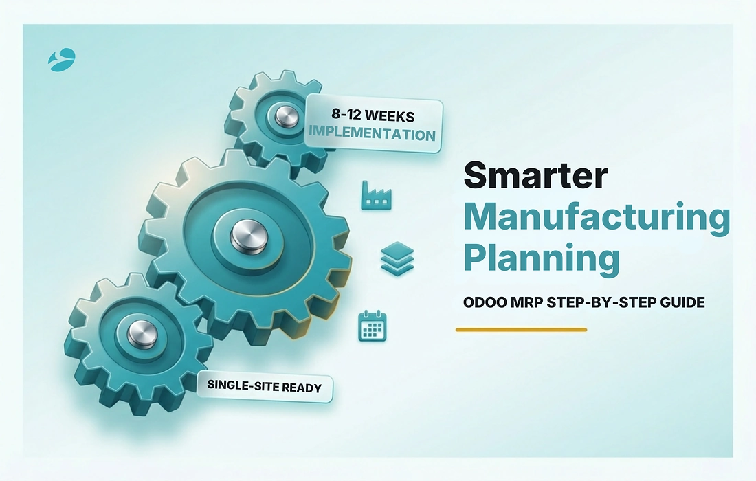 Odoo MRP Implementation: Step-by-Step Guide to Smarter Manufacturing Planning